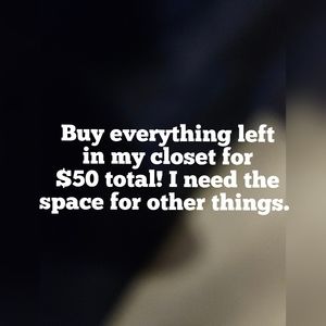 Everything left in my closet for a bundle price of $50.